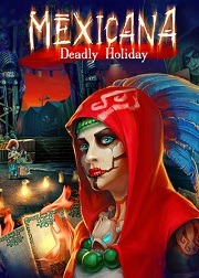 Mexicana:  Deadly Holiday