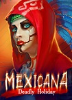 Mexicana:  Deadly Holiday